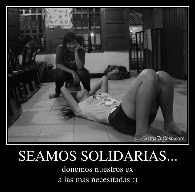 SEAMOS SOLIDARIAS...