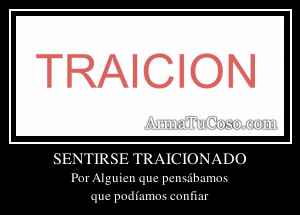 SENTIRSE TRAICIONADO