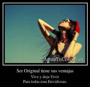 Ser Original tiene sus ventajas
