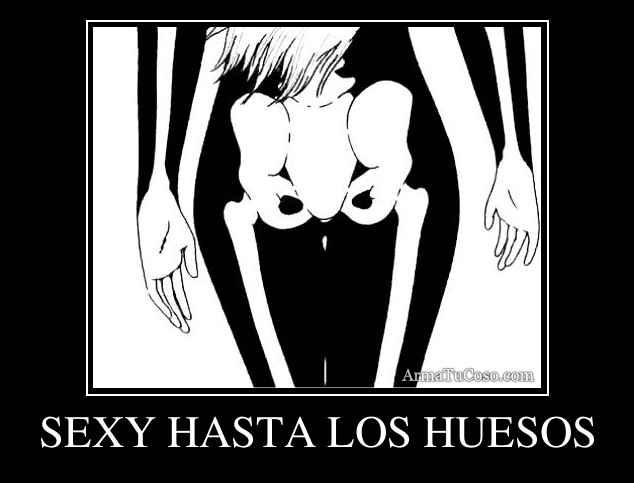 SEXY HASTA LOS HUESOS