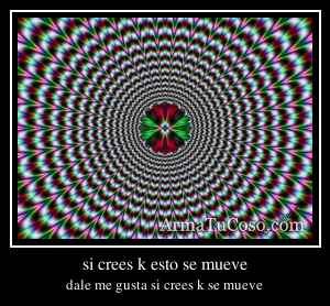 si crees k esto se mueve
