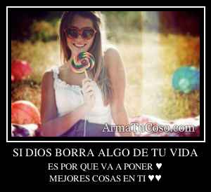SI DIOS BORRA ALGO DE TU VIDA