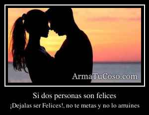 Si dos personas son felices