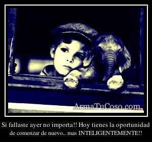 Si fallaste ayer no importa!! Hoy tienes la oportunidad
