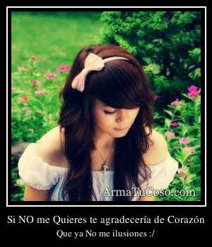Si NO me Quieres te agradecería de Corazón