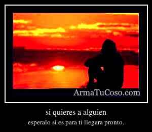 si quieres a alguien