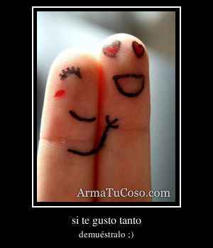 si te gusto tanto