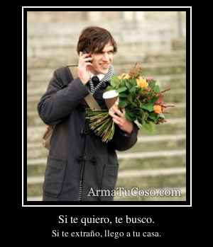 Si te quiero, te busco.