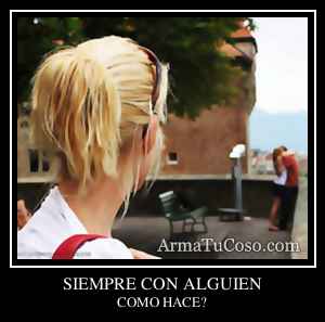SIEMPRE CON ALGUIEN