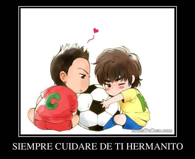 SIEMPRE CUIDARE DE TI HERMANITO