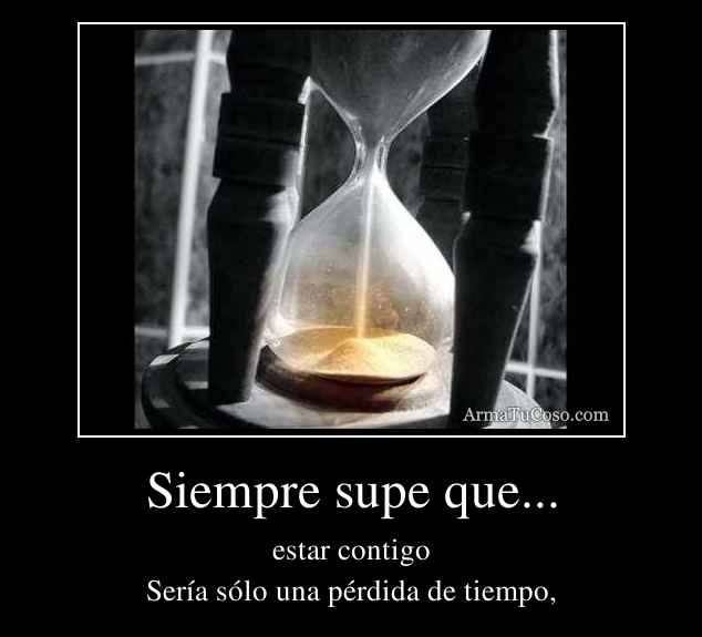 Siempre supe que...
