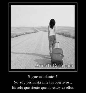 Sigue adelante!!!