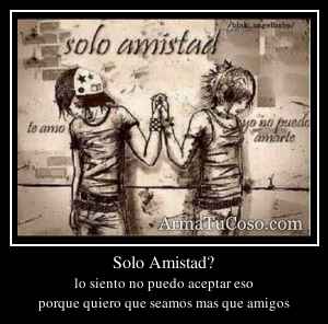 Solo Amistad?