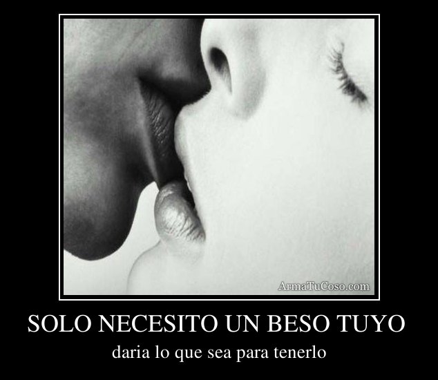 Solo Necesito Un Beso Tuyo