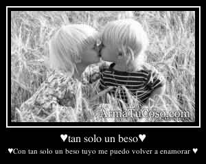 ♥tan solo un beso♥