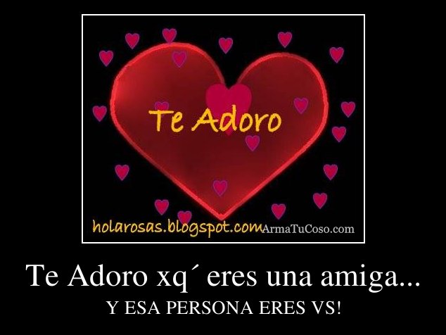 Te Adoro Xq´ Eres Una Amiga 5008