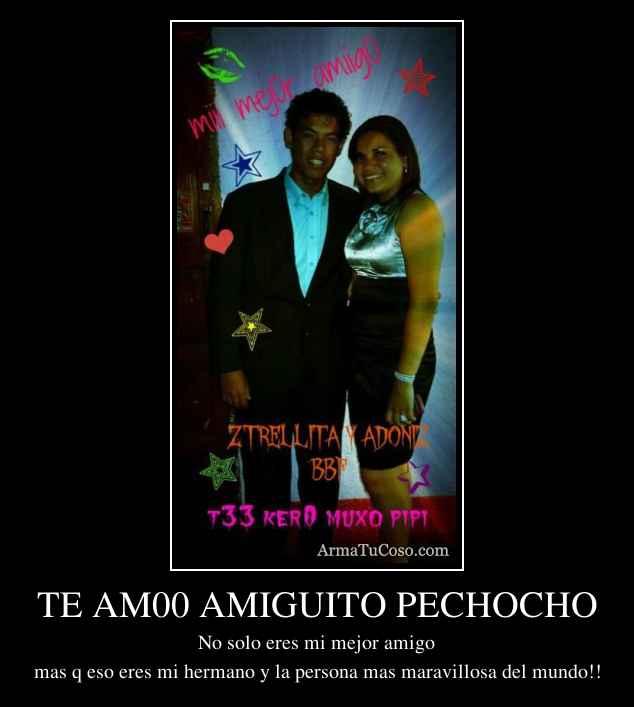TE AM00 AMIGUITO PECHOCHO
