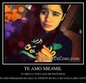 TE AMO MIL8MIL