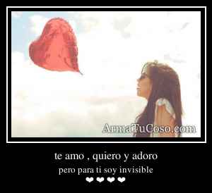 te amo , quiero y adoro