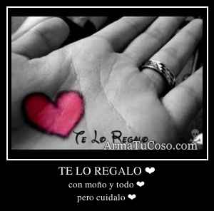 TE LO REGALO ❤