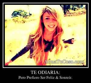 TE ODIARIA:
