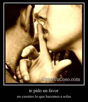 te pido un favor