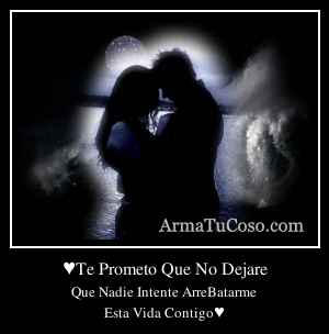 ♥Te Prometo Que No Dejare