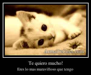 Te quiero mucho!