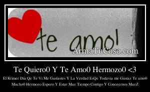 Te Quiero0 Y Te Amo0 Hermozo0 <3