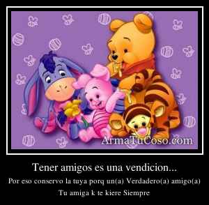 Tener amigos es una vendicion...