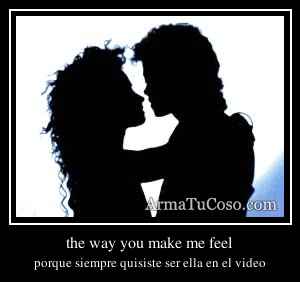 the way you make me feel