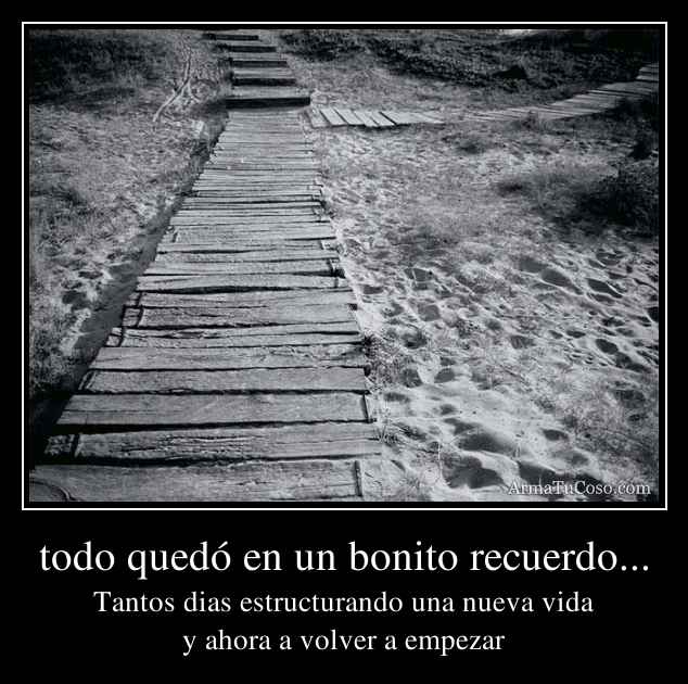 todo quedó en un bonito recuerdo...