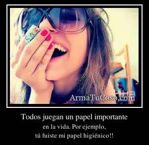 Todos juegan un papel importante