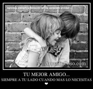 TU MEJOR AMIGO...