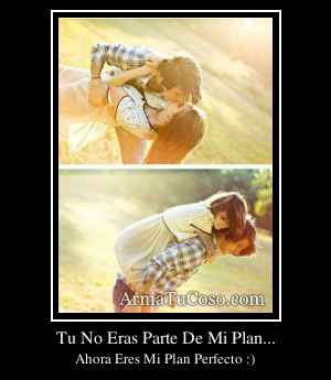 Tu No Eras Parte De Mi Plan...