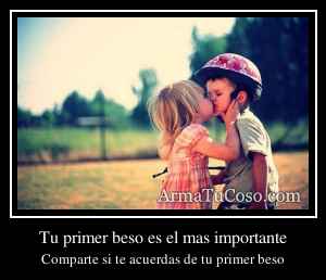 Tu primer beso es el mas importante