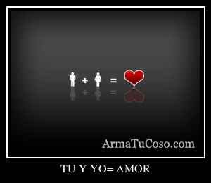 TU Y YO= AMOR