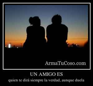 UN AMIGO ES