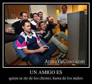 UN AMIGO ES