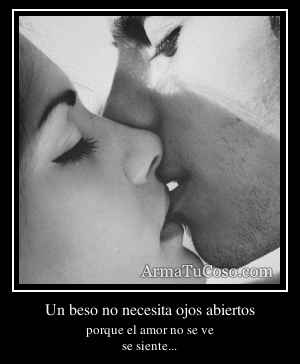 Un beso no necesita ojos abiertos