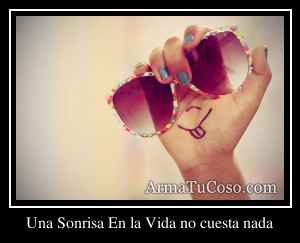 Una Sonrisa En la Vida no cuesta nada