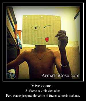 Vive como...
