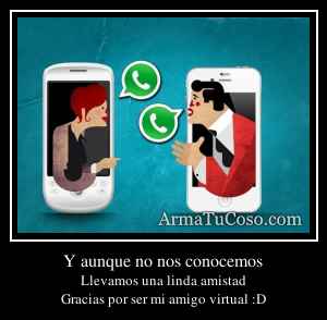 Y aunque no nos conocemos