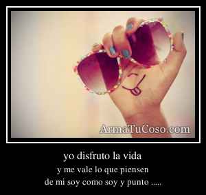 yo disfruto la vida