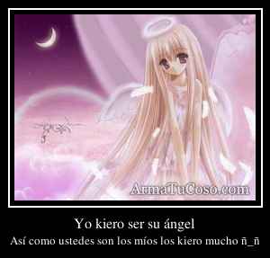 Yo kiero ser su ángel