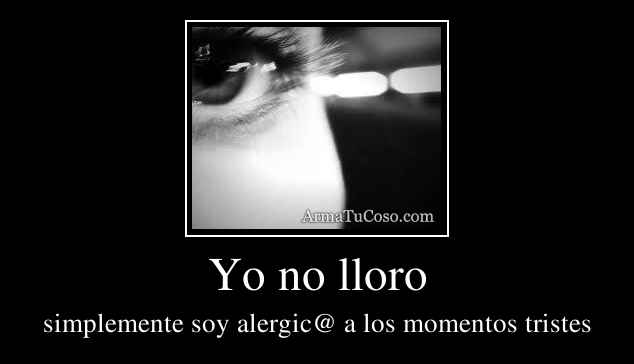 Yo no lloro