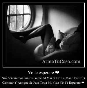 Yo te esperare ❤