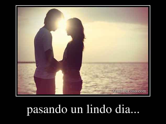 Pasando Un Lindo Dia