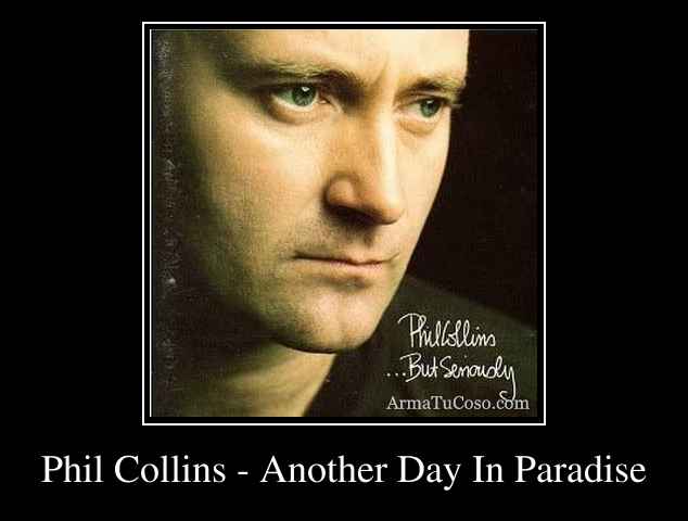 Another day in paradise. Фил Коллинз эназе Дэй. Фил Коллинз Парадайз. Фил Коллинз another Day. Phil Collins - another Day in Paradise альбом.